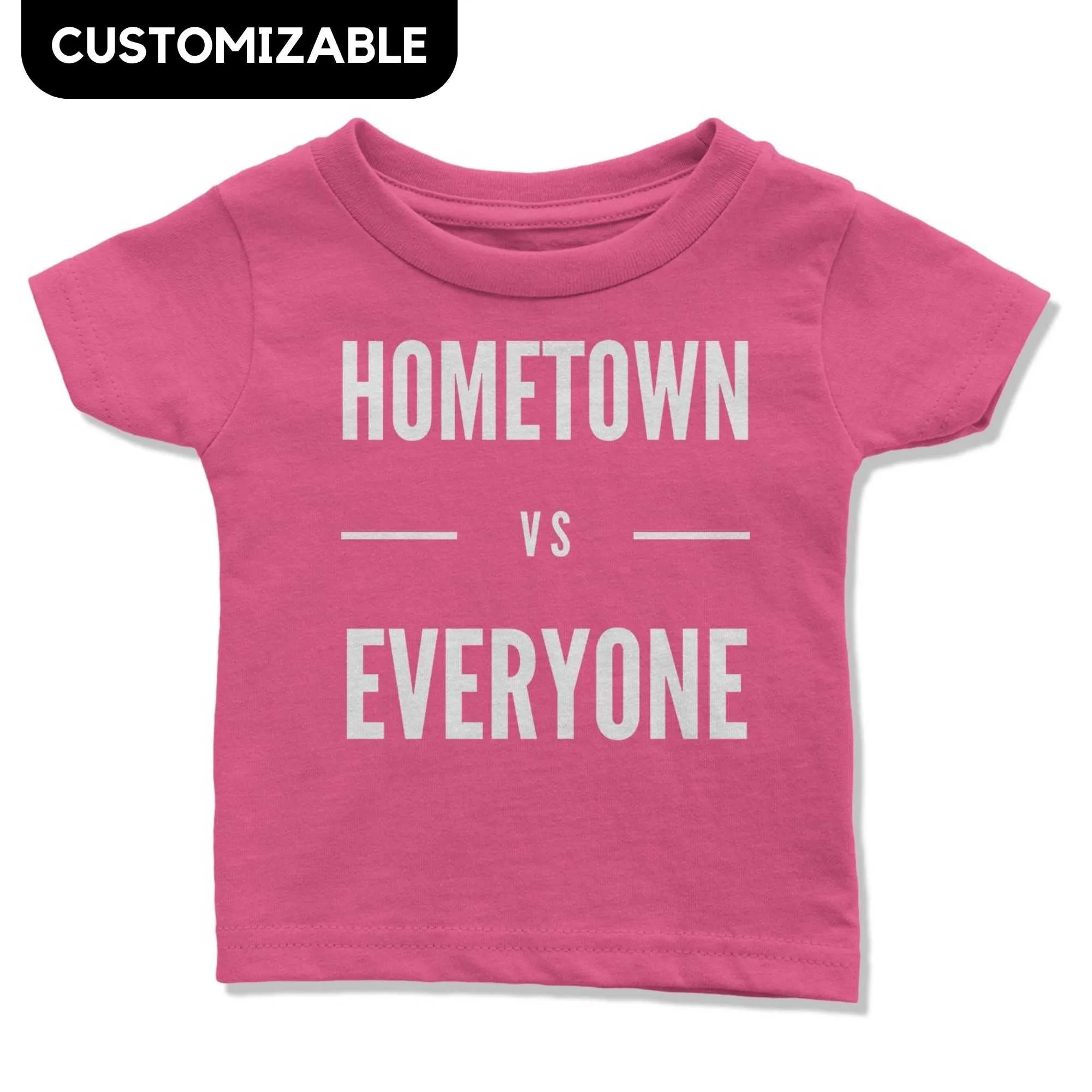 Customizable Hometown vs Everyone Infant T-Shirt